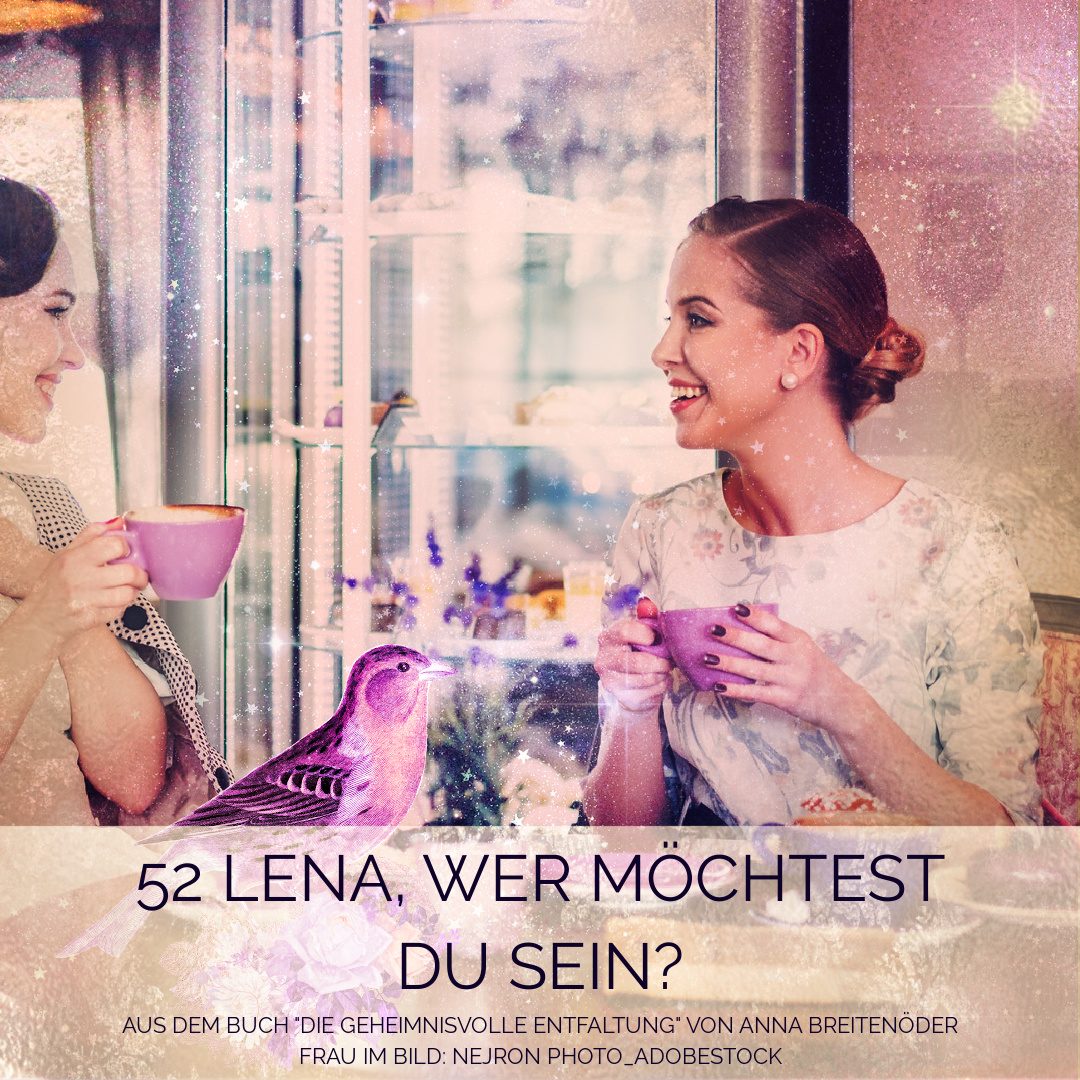 52 Lena, wer möchtest du sein?