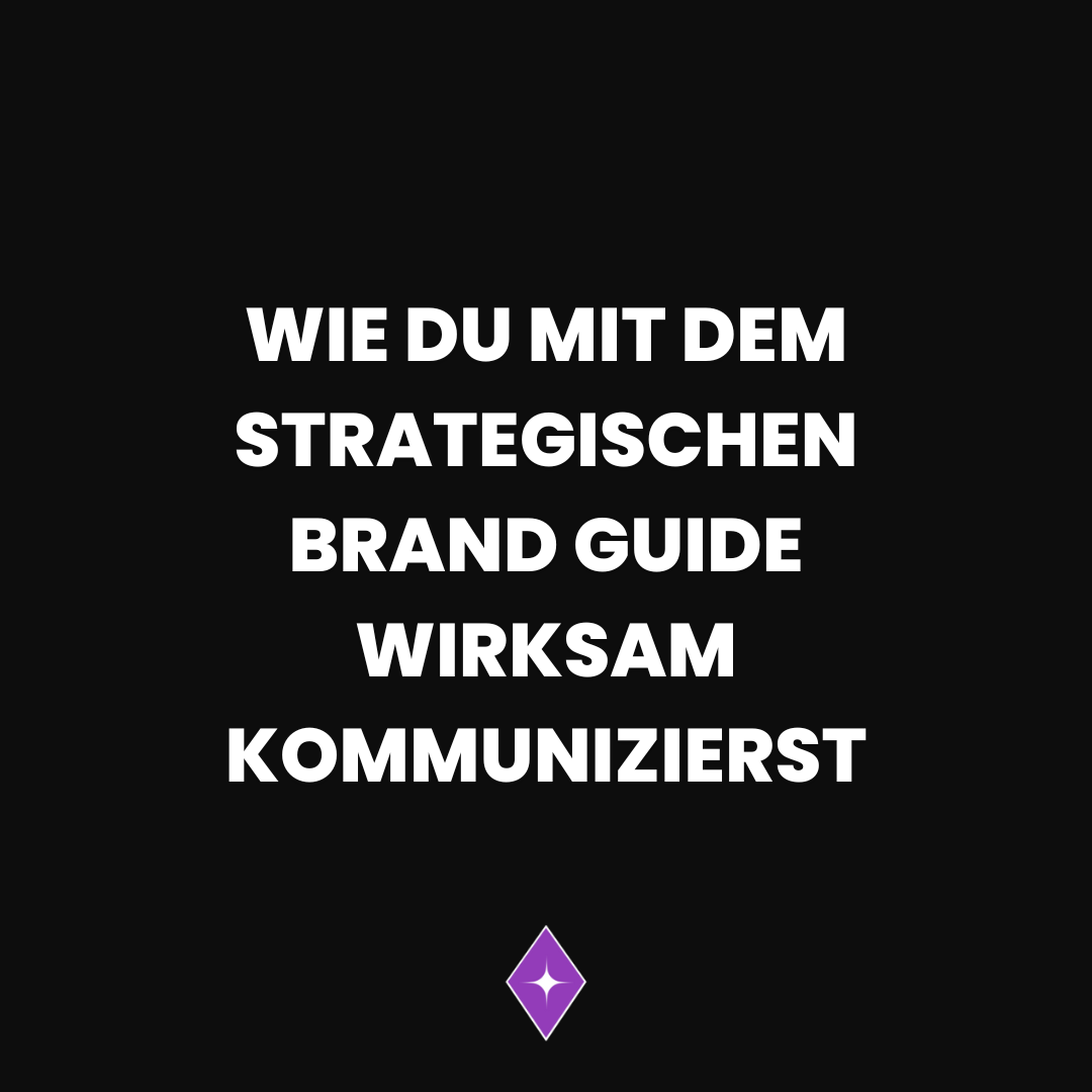 Strategisches Personal Branding: Wie du mit dem Brand Guide wirksam kommunizierst