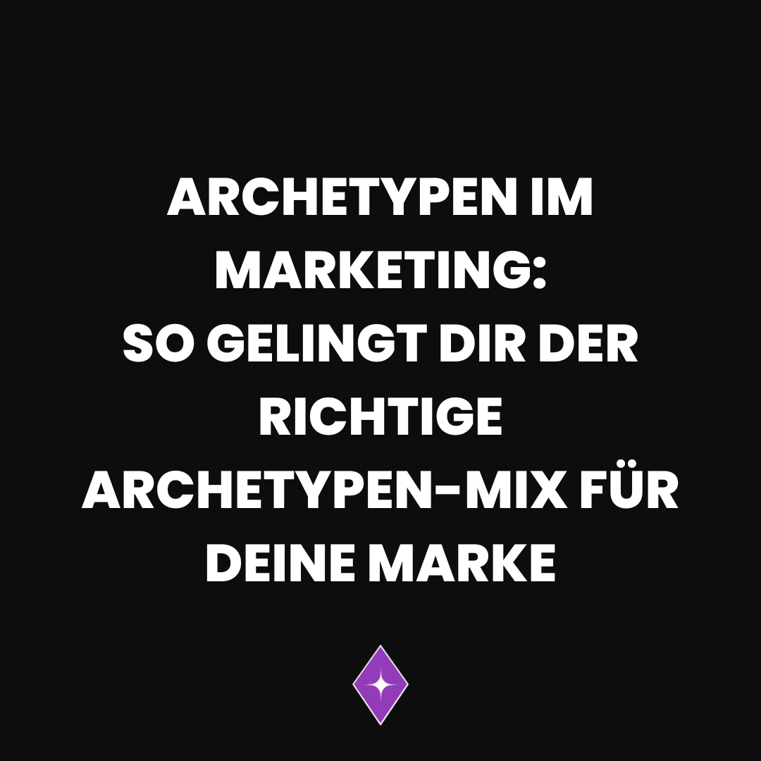 Archetypen im Marketing – So gelingt dir der richtige Archetypen-Mix für deine Marke